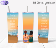 BFF Dirt on You Tumbler Beach